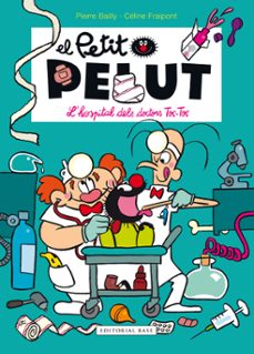 el petit pelut: l hospital dels doctors toc-toc-pierre bailly-celine fraipont-9788416587575