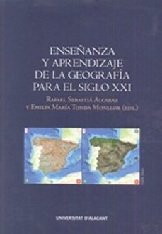 enseñanza y aprendizaje de la geografia para el siglo xxi-rafael sebastia alcaraz-9788416724475