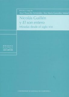 nicolas guillen y el son entero: miradas desde el siglo xxi-ana chouciño fernandez-ana maria gonzalez mafud-9788416954575