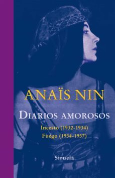 diarios amorosos: incesto (1932-1934) / fuego (1934-1937)-anais nin-9788416964475