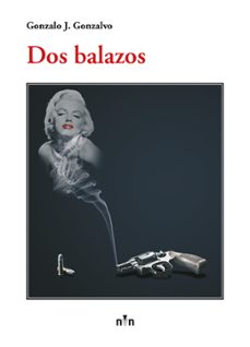 dos balazos-gonzalo j. gonzalvo-9788416969975