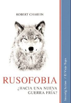 rusofobia ¿hacia una nueva guerra fria?-robert charvin-9788416995875