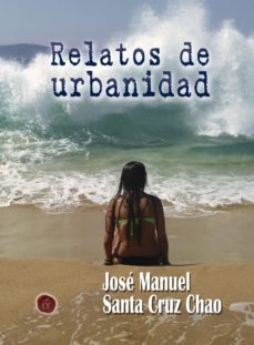 relatos de urbanidad (ebook)-jose manuel santa cruz chao-9788417005375