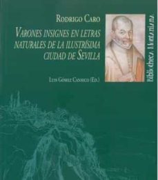 varones insignes en letras naturales de la ilustrisima ciudad de sevilla-rodrigo caro-9788417066475