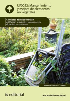 (i.b.d.) agao0208 mantenimiento y mejora de elementos no vegetale s instalaciones y mantenimiento de jardines y zonas verdes-ana maria flethes bernal-9788417224875