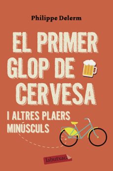 el primer glop de cervesa-philippe delerm-9788417423575