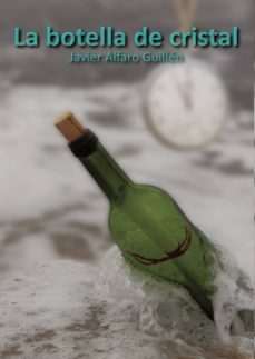 la botella de cristal-javier alfaro guillen-9788417479275