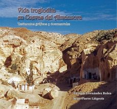 vida troglodita en cuevas del almanzora-enrique fernandez bolea-jean pierre liegeois-9788417578275