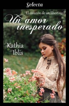un amor inesperado (el corazon de un libertino 1) (ebook)-kathia iblis-9788417610975