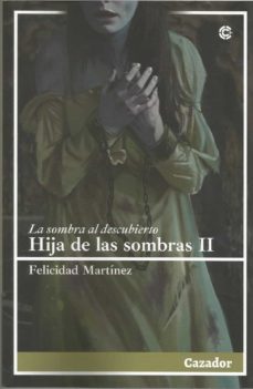 hija de las sombras ii. la sombra al descubierto-felicidad martinez herreros-9788417646875