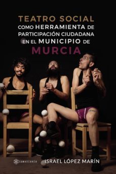teatro social como herramienta de participacion ciudadana en el municipio de murcia (ebook)-israel lopez marin-9788417672775