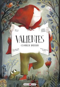 valientes: ¿que seria de nuestros cuentos preferidos sin los vali entes que triunfan sobre los villanos?-9788417708375