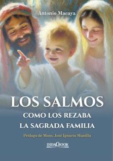 los salmos como los rezaba la sagrada familia-antonio macaya pascual-9788417855475
