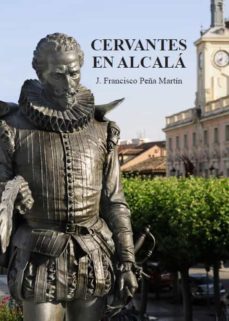 cervantes en alcalá-juan francisco peña martin-9788418254475