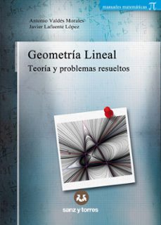 geometria lineal. teoria y problemas resueltos-antonio valdes morales-javier lafuente lopez-9788418316975