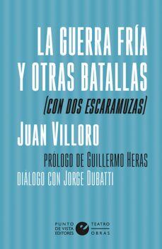 la guerra fria y otras batallas (con dos escaramuzas)-juan villoro-9788418322075