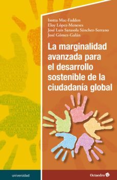 la marginalidad avanzada para el desarrollo sostenible de la ciudadanía global (ebook)-isotta mac fadden-eloy lopez meneses-jose luis sarasola sanchez serrano-9788418348075