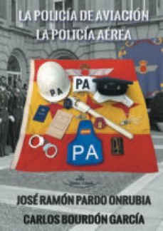 la policia de aviacion - la policia aerea (ebook)-bourdon garcia carlos pardo onrubia jose ramon-9788418516375