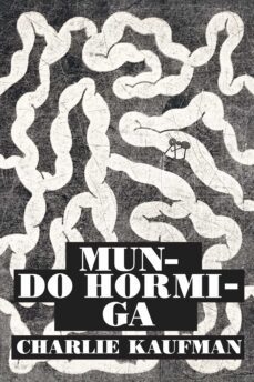mundo hormiga-charlie kaufman-9788418690075