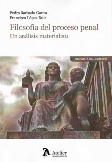 filosofia del proceso penal-pedro barbado garcia-francisco lopez ruiz-9788418780875
