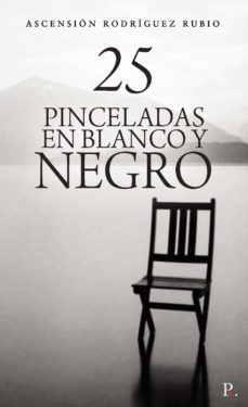 25 pinceladas en blanco y negro-ascension rodriguez rubio-9788418829475