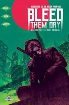bleed them dry: historias de un ninja vampiro-elliot rahal-dike ruan-9788418955075