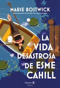 la vida desastrosa de esme cahill-marie bostwick-9788418976575