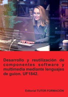 uf1842. desarrollo y reutilización de componentes software y multimedia mediante lenguajes de guion-beatriz coronado garcia-9788419189875