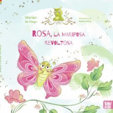 rosa, la mariposa revoltosa y su amigo  juanillo, el gusanillo nerviosillo-marian de diego-9788419228475
