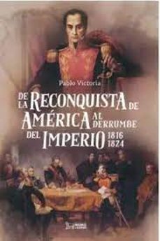 de la reconquista de america al derrumbe del imperio-pablo victoria-9788419349675