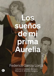los sueños de mi prima aurelia-federico garcia lorca-manuel a. (ed.) broullon lozano-9788419728975