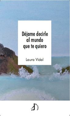 dejame decirle al mundo que te quiero-laura vidal tur-9788419759375