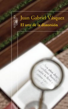 el arte de la distorsion-juan gabriel vasquez-9788420421575