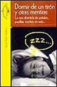 dormir de un tiron y otras mentiras: la cara divertida de pañales , papillas, noches en vela-sandi kahn shelton-9788420458175