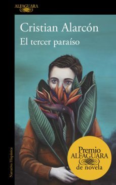 el tercer paraíso (premio alfaguara de novela 2022) (ebook)-cristian alarcon-9788420461175