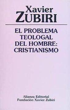 el problema teologal del hombre: el cristianismo-xavier zubiri-9788420690575