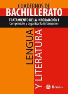 cuaderno lengua y literatura bachillerato tratamiento de la informacion i. comprender y organizar la infor-9788421660775