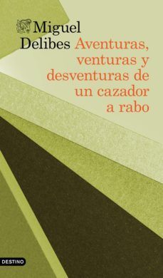 aventuras, venturas y desventuras de un cazador a rabo (ebook)-miguel delibes-9788423345175
