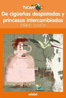 de cigueñas despistadas y princesas intercambiadas-9788423694075