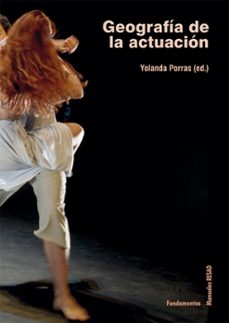 geografia de la actuacion: fundamentos, practica y reflexiones sobre la tecnica actoral-9788424514075