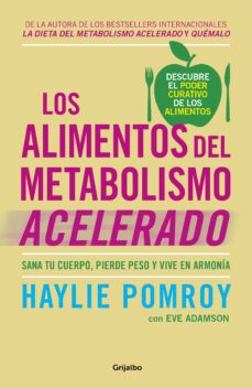 los alimentos del metabolismo acelerado: sana tu cuerpo, pierde peso y vive en armonia-9788425355875