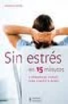 sin estres en 15 minutos: 8 programas cortos para cuerpo y mente-siegbert engel-9788425518775