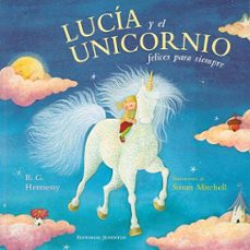 lucia y el unicornio felices para siempre (2ª ed.)-b.g. hennessy-9788426135575
