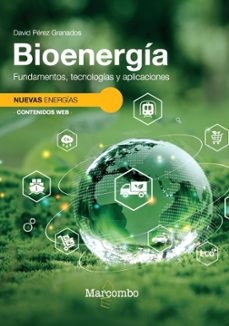 bioenergía. fundamentos, tecnologías y aplicaciones-david perez granados-9788426740175