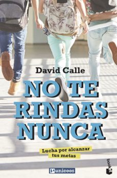 no te rindas nunca: lucha por alcanzar tus metas-david calle-9788427048775