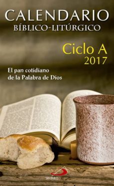 calendario biblico-liturgico 2017 - ciclo a: el pan cotidiano de la palabra de dios-9788428550475