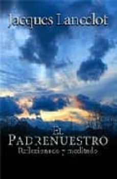 el padre nuestro: reflexionado y meditado-jacques lancelot-9788429317275