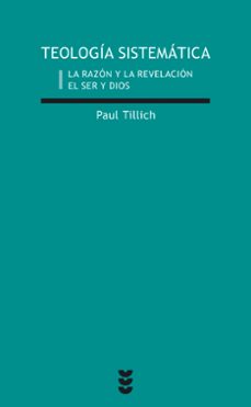 teologia sistematica (1): la razon y la revelacion el ser y dios (5ª ed.)-paul tillich-9788430108275