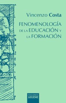 fenomenologia de la educacion y la formacion-vincenzo costa-9788430119875