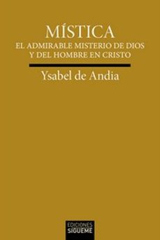 mistica: el admirable misterio de dios y del hombre en cristo-ysabel de andia-9788430121175